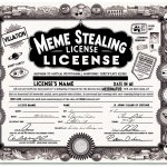 Meme stealing licence
