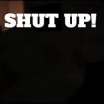 SHUT UP! GIF Template