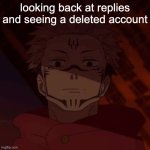Womp Womp | looking back at replies and seeing a deleted account | image tagged in ghost when i catch you ghost | made w/ Imgflip meme maker