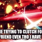 lock in | ME TRYING TO CLUTCH FOR MY FRIEND EVEN THO I HAVE 1HP | image tagged in funny,gifs | made w/ Imgflip video-to-gif maker