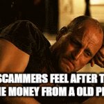 :( | HOW SCAMMERS FEEL AFTER TAKING ALL THE MONEY FROM A OLD PERSON | image tagged in gifs,money | made w/ Imgflip video-to-gif maker