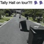 The glaze gonna go crazy | Tally Hall on tour?!! 🗣️🗣️ | image tagged in gifs,tally hall,funny,controversial,funny memes,memes | made w/ Imgflip video-to-gif maker