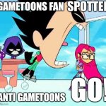 Repost | GAMETOONS FAN; ANTI GAMETOONS | image tagged in x spotted y go | made w/ Imgflip meme maker