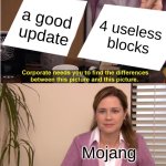 mojang is kinda stupid ngl | a good update; 4 useless blocks; Mojang | image tagged in memes,they're the same picture | made w/ Imgflip meme maker