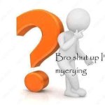 Bro shut up I'm myerying meme