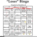 RAAAAHHHHH I GOT A BINGO RAHHJH | image tagged in loser bingo | made w/ Imgflip meme maker