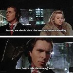 patrick bateman cant take the time off work