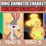 the most famous iconic animated characters of each decade | THE MOST FAMOUS ICONIC ANIMATED CHARACTERS BY EACH DECADE; BETWEEN 1920 AND 1979 | image tagged in my favorite animated films between 1920 and 1979,icons,looney tunes,disney,animation,cartoons | made w/ Imgflip meme maker