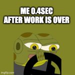 time to go home | ME 0.4SEC AFTER WORK IS OVER | image tagged in gifs,hoppy,hoppy the frog,driving | made w/ Imgflip video-to-gif maker