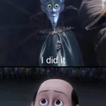 They say it has infinte follwers...LOOK AT ME NOW! | (NOT FOLLOWING) | image tagged in megamind i did it,haha | made w/ Imgflip meme maker