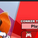 Conker Should be in Smash istead of a Mario reskin | CONKER THE SQUIRREL | image tagged in character select smash | made w/ Imgflip meme maker