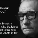 Martin Scorsese | “Because Food”; Martin Scorsese when asked why Delicious in Dungeon is the best Anime of the 2020s so far | image tagged in martin scorsese,memes,anime meme,animeme,shitpost,funny memes | made w/ Imgflip meme maker