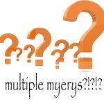 multiple myerys?!?!?