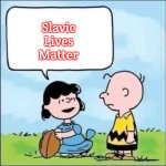 Lucy Football | Slavic Lives Matter | image tagged in lucy football,slavic | made w/ Imgflip meme maker