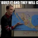 New Israel | JUST BUILT IT AND THEY WILL COME | image tagged in sheldon's solution to neverending israel/palestine conflict,memes,israel,politics | made w/ Imgflip meme maker