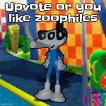 Upvote plz!! | Upvote or you like zoophiles | image tagged in dob smoking a fat blunt | made w/ Imgflip meme maker