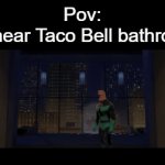 So relatable | Pov:
Ur near Taco Bell bathroom | image tagged in gifs,taco bell,bathroom,funny | made w/ Imgflip video-to-gif maker