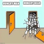 Two Doors | HUNGRY BEAR; HUNGRY MAN | image tagged in two doors | made w/ Imgflip meme maker