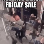 average black Friday sale | AVERAGE BLACK FRIDAY SALE | image tagged in gifs,street fighter,memes | made w/ Imgflip video-to-gif maker