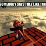 In | ME WHEN SOMEBODY SAYS THEY LIKE TAYLOR SWIFT | image tagged in gifs,super mario 64 | made w/ Imgflip video-to-gif maker