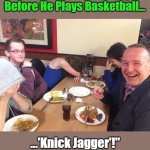Rock and Eyeroll Ain't Image Pollution | "What Do You Call a Rolling 

Stones Member Who Cuts 

Himself While Shaving 

Before He Plays Basketball... ...'Knick Jagger'!"; Rock and Eyeroll 

Ain't Image Pollution; OzwinEVCG | image tagged in music,hoops,the rolling stones,the eyerolling dads,memes,close shave | made w/ Imgflip meme maker