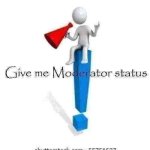 Give me Moderator status | image tagged in give me moderator status | made w/ Imgflip meme maker