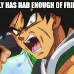 oh shi- | POV:BROLY HAS HAD ENOUGH OF FRIEZAS SHIT | image tagged in broly pov,we were on the verge of greatness,gun | made w/ Imgflip meme maker