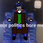 your politics bore ducc meme