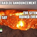 Takolol April 8 | THE SITEMODS RUINED EVERYTHING | image tagged in takolol april 8 | made w/ Imgflip meme maker