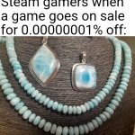 Jewelry Face | Steam gamers when a game goes on sale for 0.00000001% off: | image tagged in jewelry face,video games,pc gaming,steam,gaming,games | made w/ Imgflip meme maker