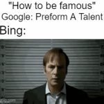 Hey Mama I'm Famous | "How to be famous"; Google: Preform A Talent; Bing: | image tagged in gifs,memes,funny,dank memes,google v bing,famous | made w/ Imgflip video-to-gif maker