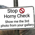 Stop Horny Check Sign
