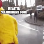 After an arguement | ME AFTER SLAMMING MY DOOR; MY PARENTS | image tagged in gifs,chicken nuggets | made w/ Imgflip video-to-gif maker