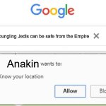 Anakin Hates Younglings | where youngling Jedis can be safe from the Empire; Anakin | image tagged in wants to know your location,jedi,anakin kills younglings,safety,empire,younglings | made w/ Imgflip meme maker