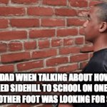 I definitely want to hear that | THE DAD WHEN TALKING ABOUT HOW HE WALKED SIDEHILL TO SCHOOL ON ONE FOOT WHILE HIS OTHER FOOT WAS LOOKING FOR SOME FOOD | image tagged in gifs,yes | made w/ Imgflip video-to-gif maker