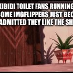 Like sure Skibidi Toilet is cringe but stop acting like it’s worse than the devil | SKIBIDI TOILET FANS RUNNING FROM SOME IMGFLIPPERS JUST BECAUSE THEY ADMITTED THEY LIKE THE SHOW: | image tagged in gifs,skibidi toilet | made w/ Imgflip video-to-gif maker