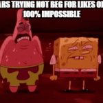 This is true | LIKE BEGGARS TRYING NOT BEG FOR LIKES ON YOUTUBE 
100% IMPOSSIBLE | image tagged in gifs,antilikebeggars | made w/ Imgflip video-to-gif maker