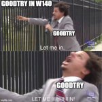 Goodtry LET ME IN | GOODTRY IN W140; GOODTRY; GOODTRY | image tagged in let me in,memes,funny,tribalwars,goodtry,alcariusmemes | made w/ Imgflip meme maker