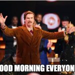 Good Morning | GOOD MORNING EVERYONE! | image tagged in ron | made w/ Imgflip meme maker