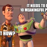 X, X Everywhere | IT NEEDS TO BE 10 MEANINGFUL PAGES! BUT HOW? | image tagged in memes,x x everywhere | made w/ Imgflip meme maker