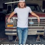 Cool kid | SILVERADO FOR SALE; BUT YOU GOT A FORD | image tagged in morgan wallen | made w/ Imgflip meme maker