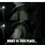 what is this place | British people going to a place where people talk normally and be kind to one another | image tagged in what is this place | made w/ Imgflip meme maker
