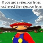 life hak?!?! | If you get a rejection letter, just reject the rejection letter | image tagged in gifs,oh wow are you actually reading these tags,well yes but actually no,what | made w/ Imgflip video-to-gif maker