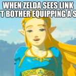 Zelda Sees Shirtless Link | WHEN ZELDA SEES LINK DIDN'T BOTHER EQUIPPING A SHIRT. | image tagged in zelda,link,shirtless,stare,desire,awkward | made w/ Imgflip meme maker