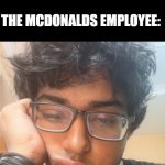 yesh | me: "I'll take a Double Triple Bossy Deluxe on a raft, 4×4 animal style, extra shingles with a shimmy and a squeeze, light axle grease; make it cry, burn it, and let it swim."; THE MCDONALDS EMPLOYEE: | image tagged in memes,funny,gifs,ekansh,mcdonalds,slander | made w/ Imgflip meme maker