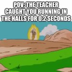 run boys, RUUUUN!!!!!!!!! | POV: THE TEACHER CAUGHT YOU RUNNING IN THE HALLS FOR 0.2 SECONDS | image tagged in gifs,real | made w/ Imgflip video-to-gif maker