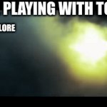 Me playing with toys | ME PLAYING WITH TOYS; THE LORE | image tagged in gifs,funny | made w/ Imgflip video-to-gif maker