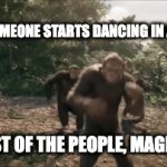 How? | WHEN SOMEONE STARTS DANCING IN A MOVIE; THE REST OF THE PEOPLE, MAGICALLY: | image tagged in gifs,fun | made w/ Imgflip video-to-gif maker