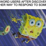 fr fr guys | "FR" WORD USERS AFTER DISCOVERING ANOTHER WAY TO RESPOND TO SOMEONE: | image tagged in spongebob and plankton falling in a wormhole,so true | made w/ Imgflip meme maker