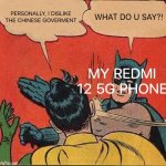 That was a mistake | PERSONALLY, I DISLIKE THE CHINESE GOVERMENT; WHAT DO U SAY?! MY REDMI 12 5G PHONE | image tagged in batman slapping robin,memes,im not pro-chinese | made w/ Imgflip meme maker